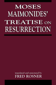 Title: Moses Maimonides' Treatise On Resurrection, Author: Fred Rosner