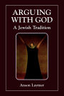 Arguing with God: A Jewish Tradition