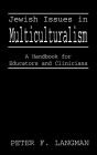 Jewish Issues in Multiculturalism: A Handbook for Educators and Clinicians