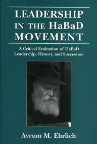 Title: Leadership in the HaBaD Movement, Author: Avrum M. Ehrlich