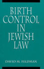 Birth Control in Jewish Law: Marital Relations, Contraception, and Abortion As Set Forth in the Classic Texts of Jewish Law / Edition 1