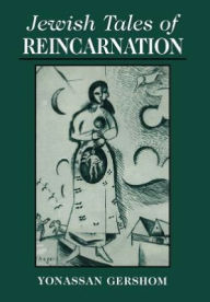 Title: Jewish Tales of Reincarnation, Author: Yonasson Gershom