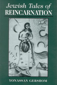 Title: Jewish Tales of Reincarnation, Author: Yonasson Gershom