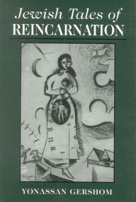Title: Jewish Tales of Reincarnation, Author: Yonasson Gershom
