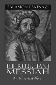 Title: Reluctant Messiah, Author: Salamon Eskinazi