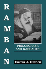 Title: Ramban: Philosopher and Kabbalist: On the Basis of His Exegesis to the Mitzvoth, Author: Chayim Henoch