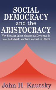 Title: Social Democracy and the Aristocracy, Author: John H. Kautsky