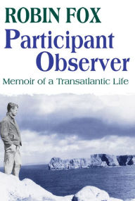 Title: Participant Observer: A Memoir of a Transatlantic Life, Author: Robin Fox