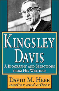 Title: Kingsley Davis: A Biography and Selections from His Writings, Author: David M. Heer