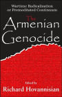 The Armenian Genocide: Wartime Radicalization or Premeditated Continuum / Edition 1