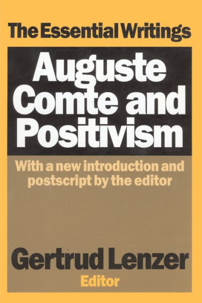 Auguste Comte and Positivism: The Essential Writings / Edition 1