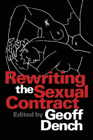 Title: Rewriting the Sexual Contract, Author: Geoff Dench