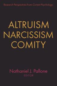Altruism, Narcissism, Comity: Research Perspectives from Current Psychology / Edition 1
