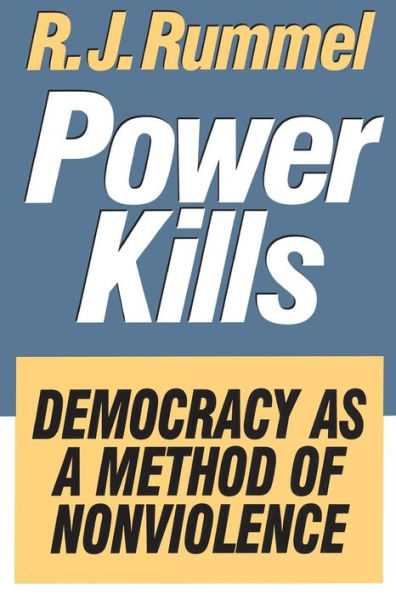 Power Kills: Democracy as a Method of Nonviolence / Edition 1