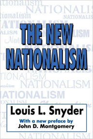 Title: The New Nationalism / Edition 1, Author: Louis Snyder