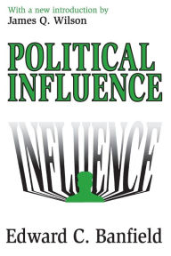 Title: Political Influence / Edition 1, Author: Edward Banfield