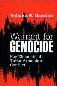 Title: Warrant for Genocide: Key Elements of Turko-Armenian Conflict, Author: Vahakn Dadrian