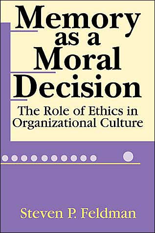 Memory as a Moral Decision: The Role of Ethics in Organizational Culture
