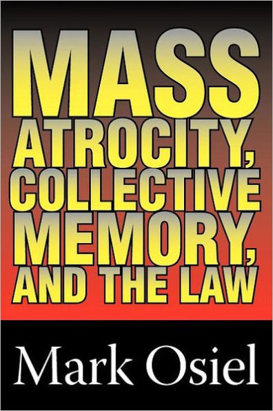 Mass Atrocity, Collective Memory, and the Law