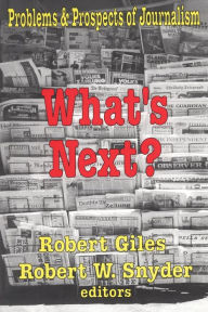 What's Next?: The Problems and Prospects of Journalism