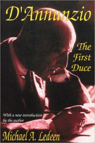 Title: D'Annunzio: The First Duce, Author: Michael Ledeen