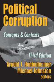 Title: Political Corruption: Concepts and Contexts / Edition 3, Author: Arnold J. Heidenheimer