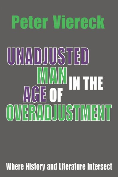 Unadjusted Man in the Age of Overadjustment: Where History and Literature Intersect / Edition 1