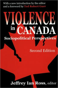 Title: Violence in Canada: Sociopolitical Perspectives / Edition 1, Author: Jeffrey Ian Ross