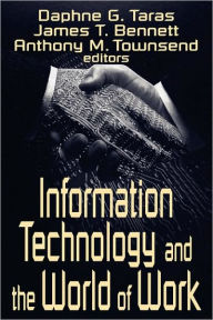Title: Information Technology and the World of Work, Author: Daphne Gottlieb Taras