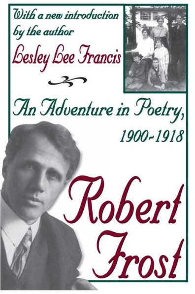 Robert Frost: An Adventure in Poetry, 1900-1918