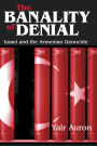 The Banality of Denial: Israel and the Armenian Genocide