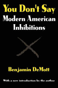 Title: You Don't Say: Modern American Inhibitions, Author: Benjamin DeMott