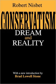 Title: Conservatism: Dream and Reality / Edition 1, Author: Robert Nisbet