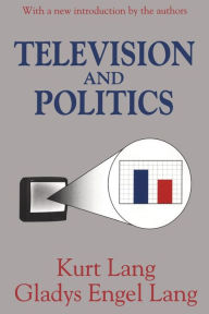 Title: Television and Politics, Author: Gladys Lang