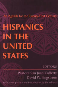 Title: Hispanics in the United States: An Agenda for the Twenty-First Century / Edition 1, Author: David Engstrom
