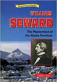 William Seward: The Mastermind of the Alaska Purchase