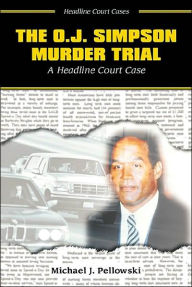 O. J. Simpson Murder Trial: A Headline Court Case