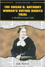 Susan B. Anthony Women's Voting Rights Trial: A Headline Court Case