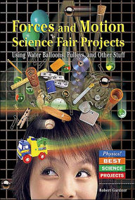 Forces and Motion Science Fair Projects Using Water Balloons, Pulleys, and Other Stuff