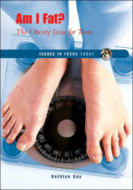 Am I Fat?: The Obesity Issue for Teens