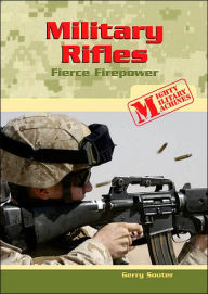 Military Rifles: Fierce Firepower