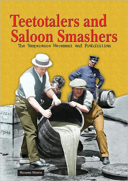 Teetotalers and Saloon Smashers: The Temperance Movement and Prohibition
