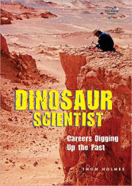 Dinosaur Scientist: Careers Digging up the Past