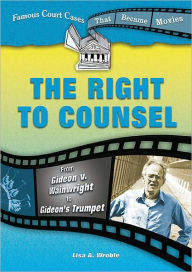 Right to Counsel: From Gideon V. Wainwright to Gideon's Trumpet