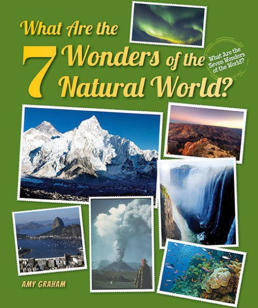 What Are the 7 Wonders of the Natural World? by Amy Graham, Hardcover