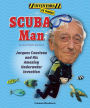 Scuba Man: Jacques Cousteau and His Amazing Underwater Invention
