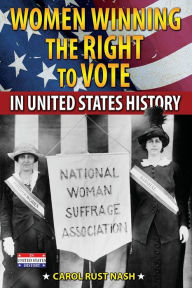 Title: Women Winning the Right to Vote in United States History, Author: Carol Rust Nash