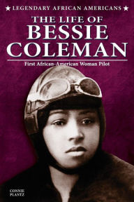 Title: The Life of Bessie Coleman, Author: Connie Plantz