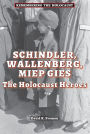 Schindler, Wallenberg, Miep Gies: The Holocaust Heroes