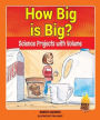 How Big Is Big?: Science Projects with Volume